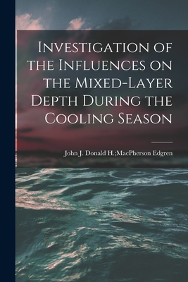 Investigation of the Influences on the Mixed-layer Depth During the Cooling Season - Edgren, Donald H MacPherson John J (Creator)