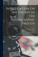Investigation on the Theory of the Photographic Process