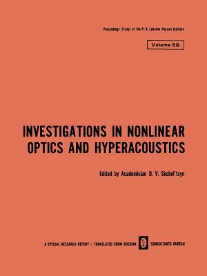 Investigations in Nonlinear Optics and Hyperacoustics - Skobel Tsyn, D V (Editor)