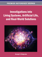 Investigations Into Living Systems, Artificial Life, and Real-World Solutions
