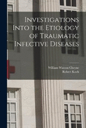 Investigations Into the Etiology of Traumatic Infective Diseases