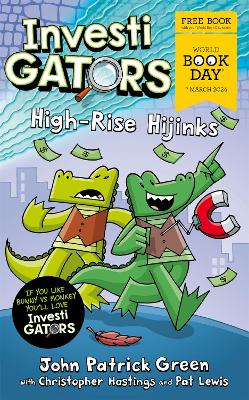 InvestiGators: High-Rise Hijinks: A laugh-out-loud comic book adventure for World Book Day 2024! - Green, John Patrick, and Hastings, Christopher