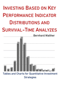 Investing based on Key Performance Indicator Distributions and Survival-Time Analyzes: Tables and Charts for Quantitative Investment Strategies