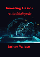 Investing Basics: Learn Options Trading Strategies, Earn Passive Income With Cryptos, Nfts