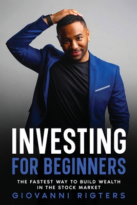 Investing for Beginners: The Fastest Way to Build Wealth in the Stock Market - Rigters