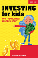 Investing for Kids: How to Save, Invest, and Grow Money
