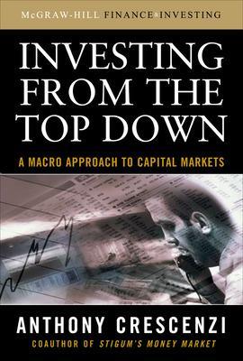 Investing from the Top Down: A Macro Approach to Capital Markets - Crescenzi, Anthony