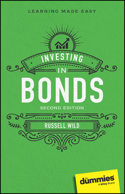 Investing in Bonds for Dummies - Wild, Russell