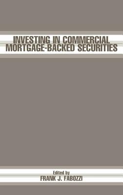Investing in Commercial Mortgage-Backed Securities - Fabozzi, Frank J (Editor)
