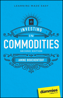 Investing in Commodities for Dummies - Bouchentouf, Amine
