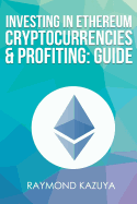 Investing in Ethereum Cryptocurrencies & Profiting Guide