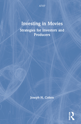 Investing in Movies: Strategies for Investors and Producers - Cohen, Joseph N