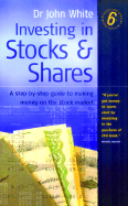 Investing in Stocks & Shares - White, John, Dr.