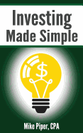 Investing Made Simple: Investing in Index Funds Explained in 100 Pages or Less