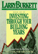 Investing Through Your Building Years - Burkett, Larry