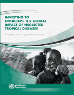 Investing to Overcome the Global Impact of Neglected Tropical Diseases: Third Who Report on Neglected Tropical Diseases 2015