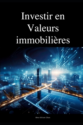 Investir en Valeurs immobili?res - Chen, Otto Elliott