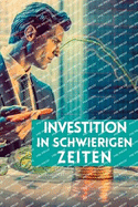 Investition in schwierigen Zeiten: Das Weltgeschehen entschl?sseln, um die Anlagem?rkte zu steuern