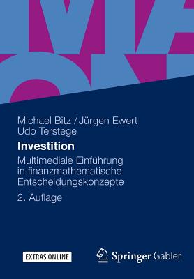 Investition: Multimediale Einfhrung in Finanzmathematische Entscheidungskonzepte - Bitz, Michael, Ed.D., and Ewert, Jurgen, and Terstege, Udo