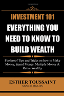 Investment 101: Everything You Need to Know to Build Wealth: Everything You Need to Know to Build Wealth