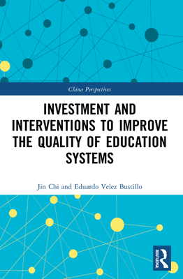 Investment and Interventions to Improve the Quality of Education Systems - Chi, Jin, and Bustillo, Eduardo Velez