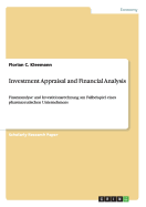 Investment Appraisal and Financial Analysis: Finanzanalyse und Investitionsrechnung am Fallbeispiel eines pharmazeutischen Unternehmens