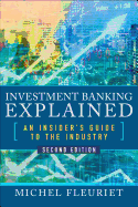 Investment Banking Explained, Second Edition: An Insider's Guide to the Industry