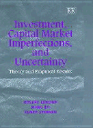 Investment, Capital Market Imperfections, and Uncertainty: Theory and Empirical Results