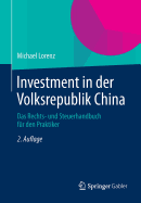 Investment in Der Volksrepublik China: Das Rechts- Und Steuerhandbuch Fur Den Praktiker