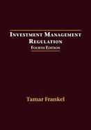 Investment Management Regulation, Fourth Edition - Frankel, Tamar