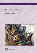 Investment Matters: The Role and Patterns of Investment in Southeast Europe Volume 159