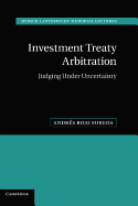 Investment Treaty Arbitration: Judging under Uncertainty