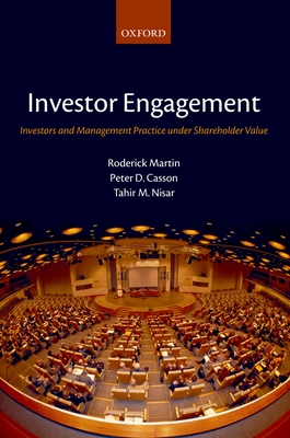 Investor Engagement: Investors and Management Practice Under Shareholder Value - Martin, Roderick, and Casson, Peter D, and Nisar, Tahir M