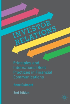 Investor Relations: Principles and International Best Practices in Financial Communications - Guimard, Anne