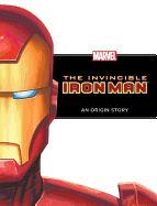 Invincible Iron Man: An Origin Story: An Origin Story