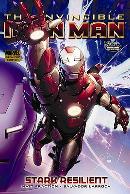 Invincible Iron Man Vol. 5: Stark Resilient Vol. 1 - Fraction, Matt, and Larroca, Salvador (Artist)