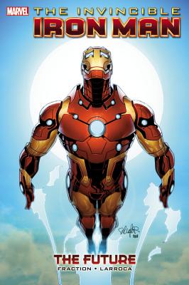 Invincible Iron Man - Volume 11: The Future - Fraction, Matt, and Larroca, Salvador