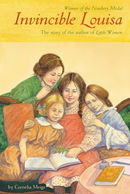 Invincible Louisa: The Story of the Author of Little Women - Meigs, Cornelia