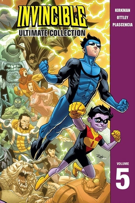 Invincible: The Ultimate Collection Volume 5 - Kirkman, Robert, and Ottley, Ryan