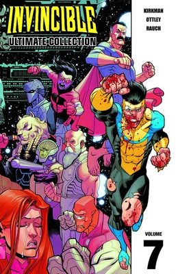Invincible: The Ultimate Collection Volume 7 - Kirkman, Robert, and Ottley, Ryan