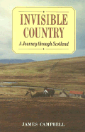 Invisible Country: A Journey Through Scotland