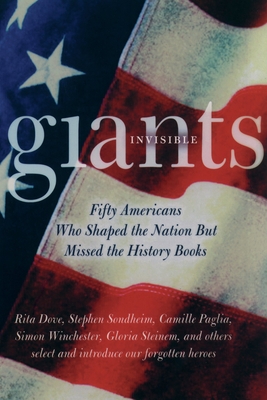 Invisible Giants: Fifty Americans Who Shaped the Nation But Missed the History Books - Carnes, Mark C (Editor)