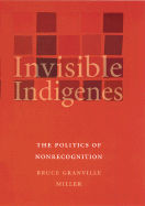 Invisible Indigenes: The Politics of Nonrecognition