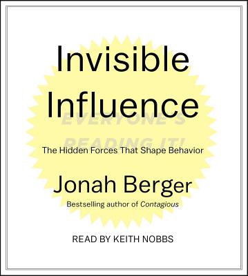 Invisible Influence: The Hidden Forces That Shape Behavior - Berger, Jonah, and Nobbs, Keith (Read by)