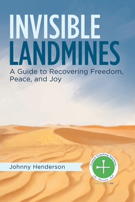 Invisible Landmines: A Guide to Recovering Freedom, Peace, and Joy - Henderson, Johnny