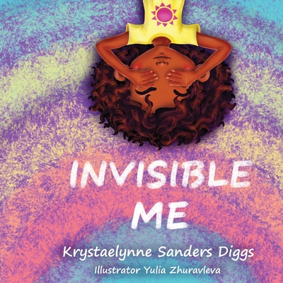 Invisible Me - Sanders Diggs, Krystaelynne