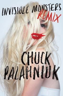 Invisible Monsters Remix - Palahniuk, Chuck