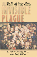 Invisible Plague: The Rise of Mental Illness from 1750 to the Present
