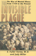 Invisible Plague: The Rise of Mental Illness from 1750 to the Present