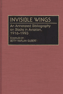 Invisible Wings: An Annotated Bibliography on Blacks in Aviation, 1916-1993